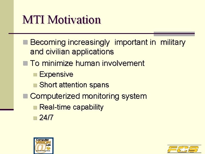 MTI Motivation n Becoming increasingly important in military and civilian applications n To minimize