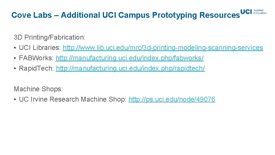 Cove Labs – Additional UCI Campus Prototyping Resources 3 D Printing/Fabrication: • UCI Libraries: