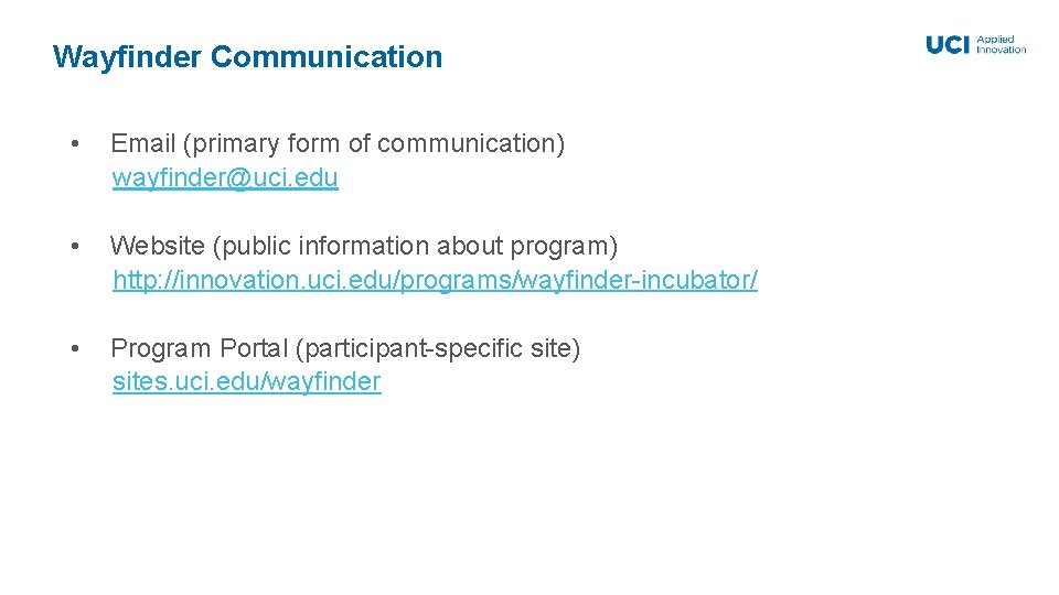 Wayfinder Communication • Email (primary form of communication) wayfinder@uci. edu • Website (public information