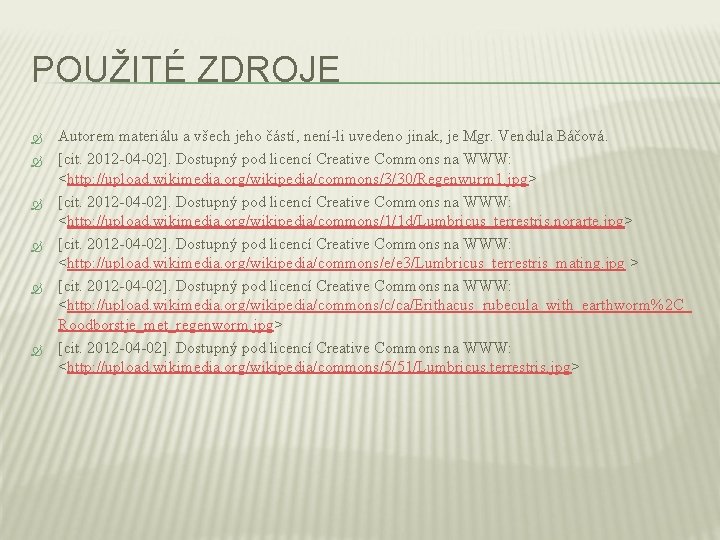 POUŽITÉ ZDROJE Autorem materiálu a všech jeho částí, není-li uvedeno jinak, je Mgr. Vendula