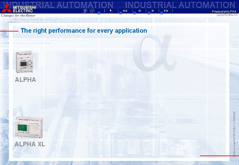 Products/ALPHA Specifications The right performance for every application ALPHA XL Product range/ALPHA-E-0011 -tri-20/04/03 ALPHA