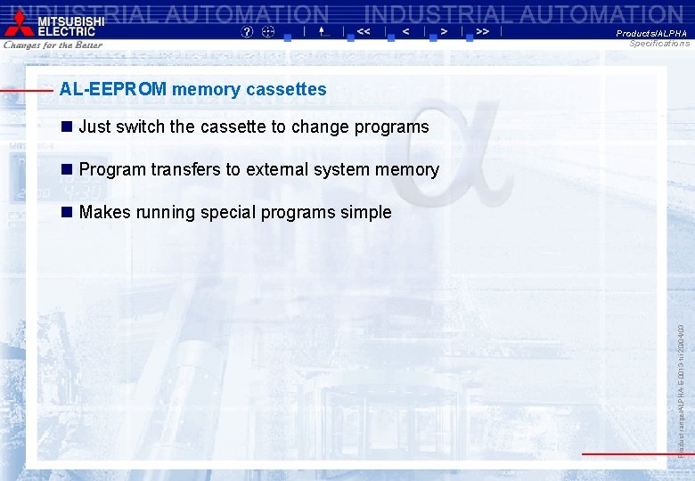 Products/ALPHA Specifications AL-EEPROM memory cassettes n Just switch the cassette to change programs n