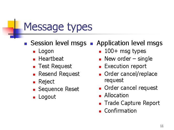 Message types n Session level msgs n n n n Logon Heartbeat Test Request