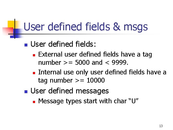 User defined fields & msgs n User defined fields: n n n External user