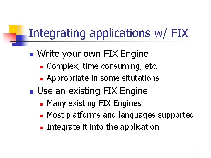 Integrating applications w/ FIX n Write your own FIX Engine n n n Complex,