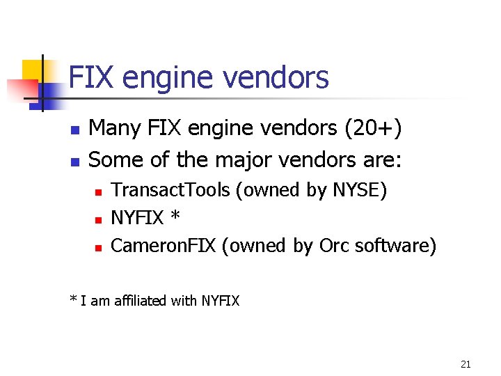 FIX engine vendors n n Many FIX engine vendors (20+) Some of the major