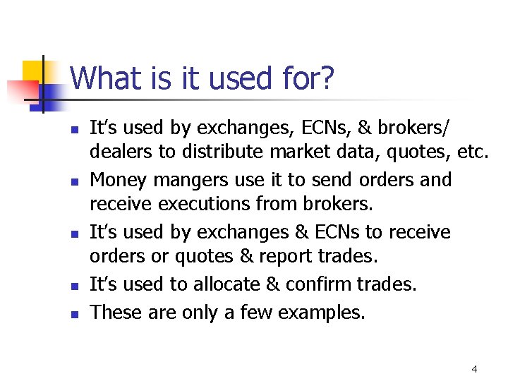 What is it used for? n n n It’s used by exchanges, ECNs, &