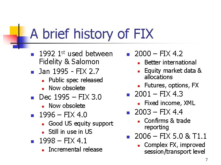 A brief history of FIX n n 1992 1 st used between Fidelity &