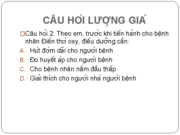 C U HO I LƯƠ NG GIA �Câu ho i 2: Theo em, trươ