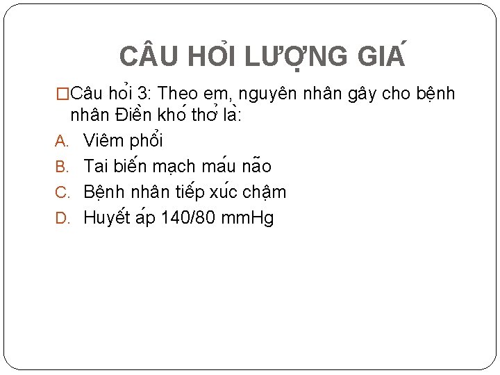 C U HO I LƯƠ NG GIA �Câu ho i 3: Theo em, nguyên