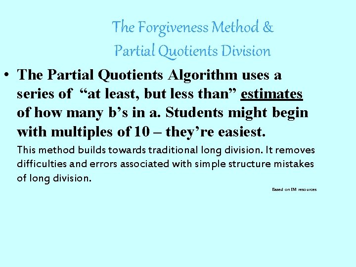 The Forgiveness Method & Partial Quotients Division • The Partial Quotients Algorithm uses a
