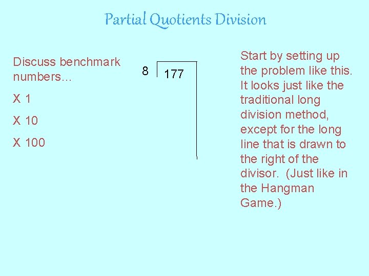 Partial Quotients Division Discuss benchmark numbers… X 100 8 177 Start by setting up