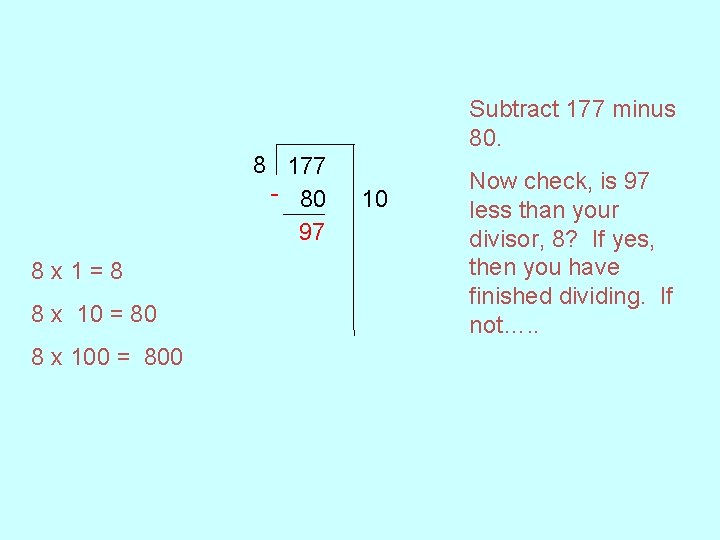 Subtract 177 minus 80. 8 177 - 80 97 8 x 1=8 8 x