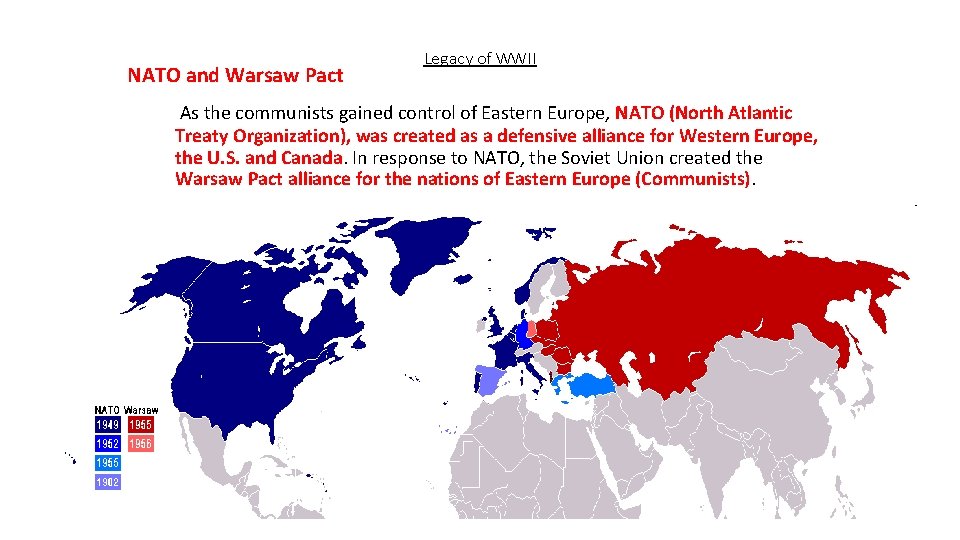 NATO and Warsaw Pact Legacy of WWII As the communists gained control of Eastern