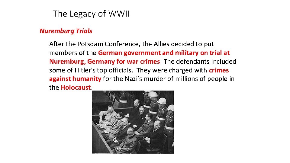 The Legacy of WWII Nuremburg Trials After the Potsdam Conference, the Allies decided to