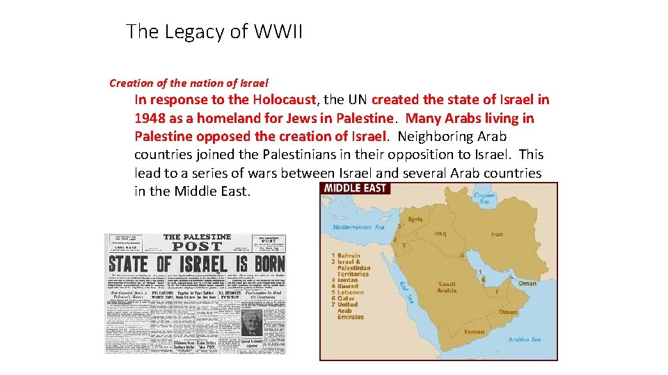 The Legacy of WWII Creation of the nation of Israel In response to the