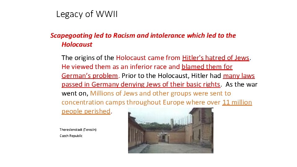 Legacy of WWII Scapegoating led to Racism and intolerance which led to the Holocaust