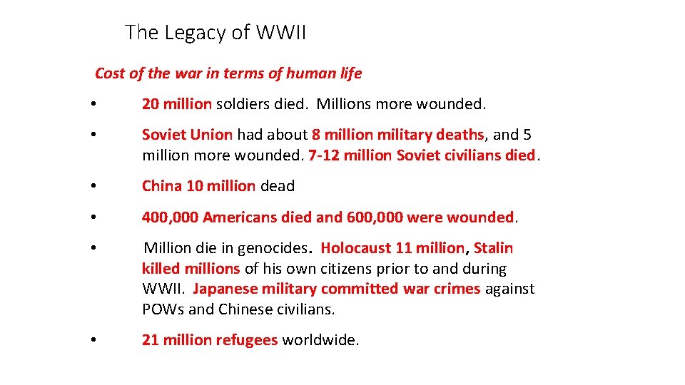 The Legacy of WWII Cost of the war in terms of human life •