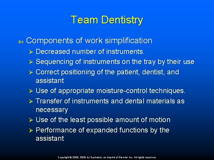 Team Dentistry Components of work simplification Decreased number of instruments. Ø Sequencing of instruments