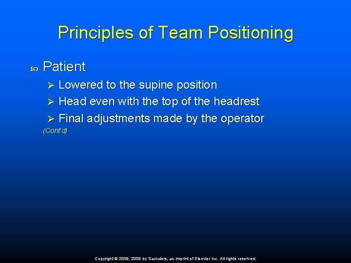 Principles of Team Positioning Patient Lowered to the supine position Ø Head even with
