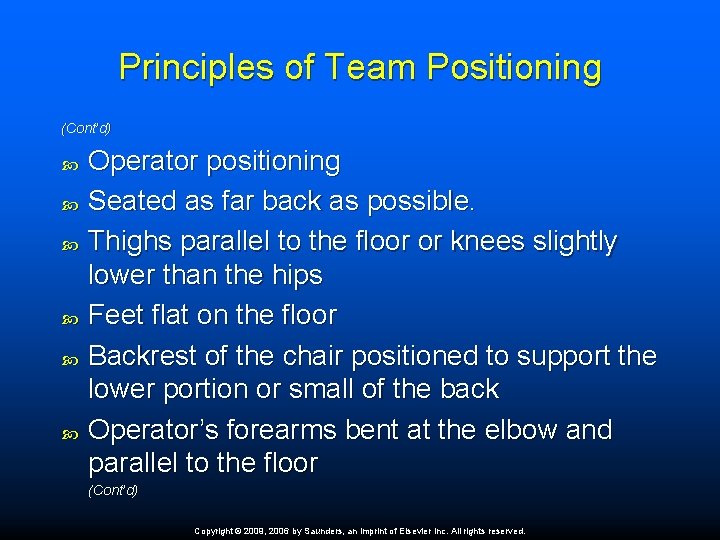 Principles of Team Positioning (Cont’d) Operator positioning Seated as far back as possible. Thighs