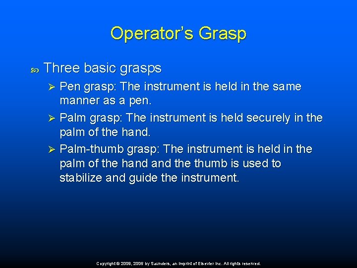 Operator’s Grasp Three basic grasps Pen grasp: The instrument is held in the same