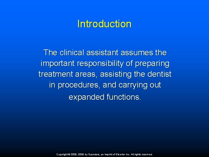 Introduction The clinical assistant assumes the important responsibility of preparing treatment areas, assisting the
