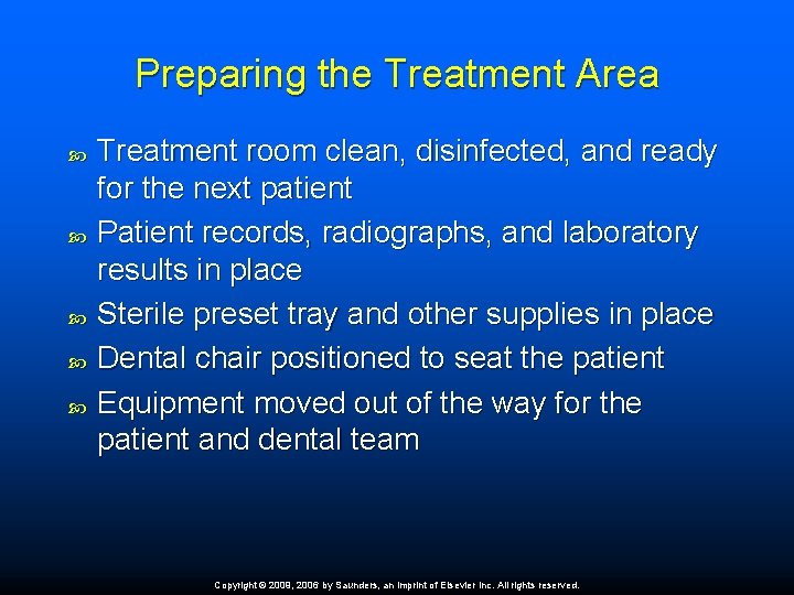 Preparing the Treatment Area Treatment room clean, disinfected, and ready for the next patient