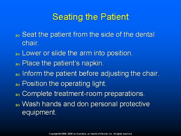 Seating the Patient Seat the patient from the side of the dental chair. Lower