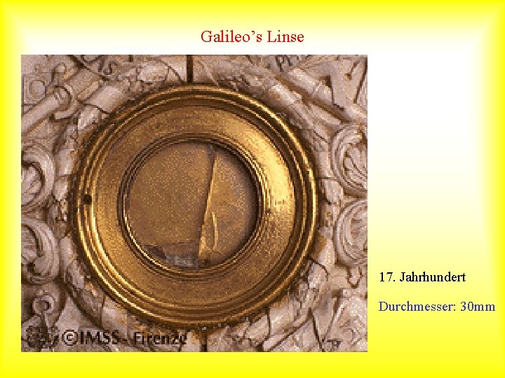 Galileo’s Linse 17. Jahrhundert Einfallswinkel=Reflexionswinkel Durchmesser: 30 mm 
