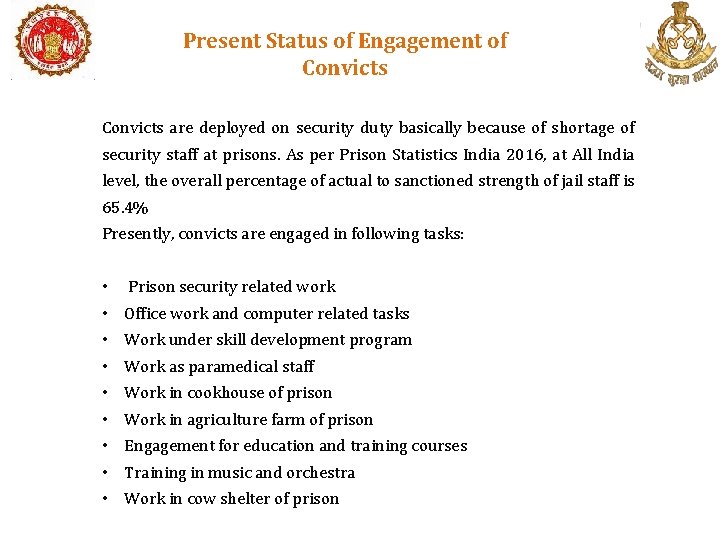 Present Status of Engagement of Convicts are deployed on security duty basically because of