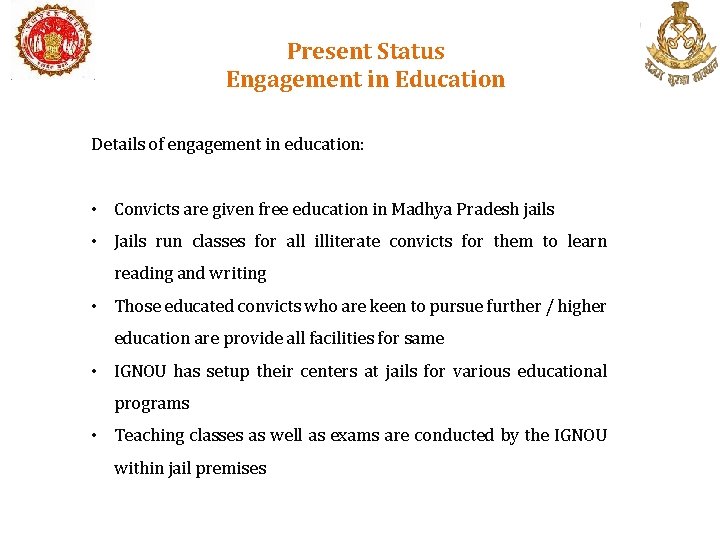 Present Status Engagement in Education Details of engagement in education: • Convicts are given