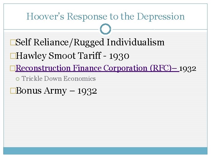 Hoover’s Response to the Depression �Self Reliance/Rugged Individualism �Hawley Smoot Tariff - 1930 �Reconstruction Hoover’s Response to the Depression �Self Reliance/Rugged Individualism �Hawley Smoot Tariff - 1930 �Reconstruction