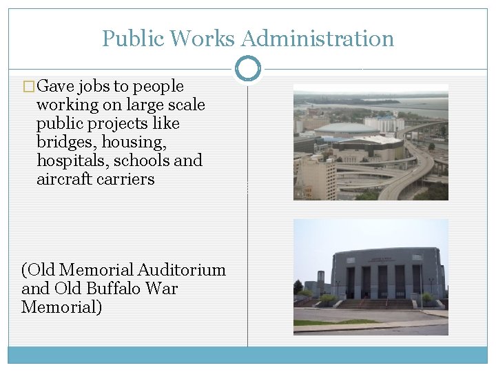 Public Works Administration �Gave jobs to people working on large scale public projects like Public Works Administration �Gave jobs to people working on large scale public projects like