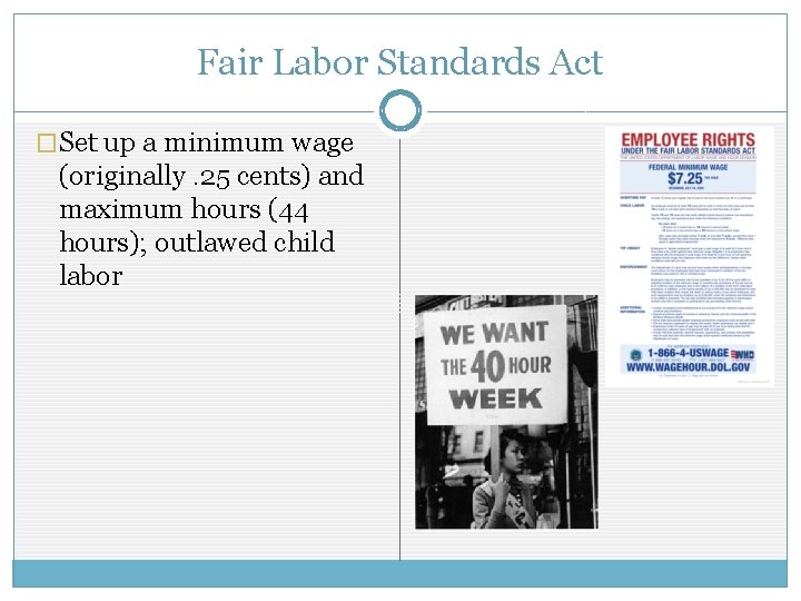 Fair Labor Standards Act �Set up a minimum wage (originally. 25 cents) and maximum Fair Labor Standards Act �Set up a minimum wage (originally. 25 cents) and maximum