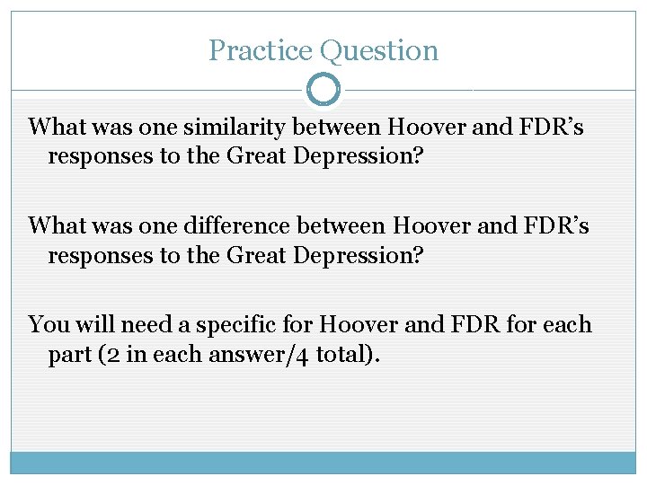Practice Question What was one similarity between Hoover and FDR’s responses to the Great Practice Question What was one similarity between Hoover and FDR’s responses to the Great