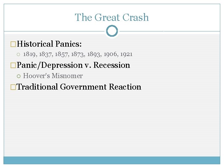 The Great Crash �Historical Panics: 1819, 1837, 1857, 1873, 1893, 1906, 1921 �Panic/Depression v. The Great Crash �Historical Panics: 1819, 1837, 1857, 1873, 1893, 1906, 1921 �Panic/Depression v.