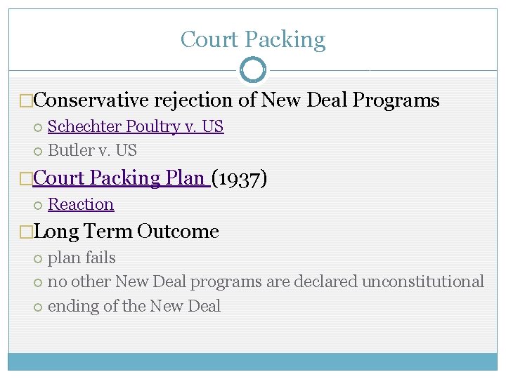 Court Packing �Conservative rejection of New Deal Programs Schechter Poultry v. US Butler v. Court Packing �Conservative rejection of New Deal Programs Schechter Poultry v. US Butler v.