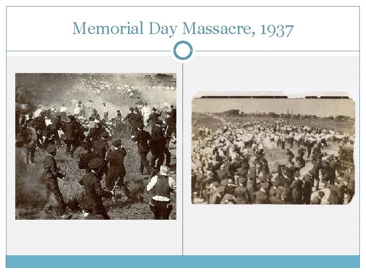 Memorial Day Massacre, 1937 Memorial Day Massacre, 1937
