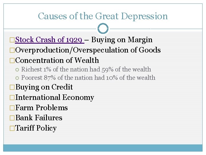 Causes of the Great Depression �Stock Crash of 1929 – Buying on Margin �Overproduction/Overspeculation Causes of the Great Depression �Stock Crash of 1929 – Buying on Margin �Overproduction/Overspeculation