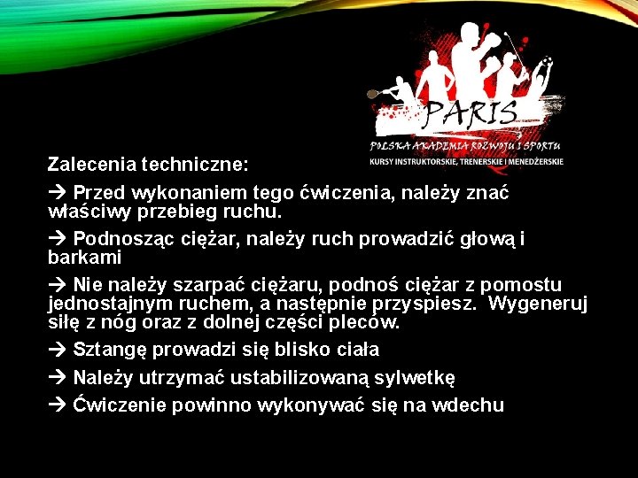 Zalecenia techniczne: Przed wykonaniem tego ćwiczenia, należy znać właściwy przebieg ruchu. Podnosząc ciężar, należy