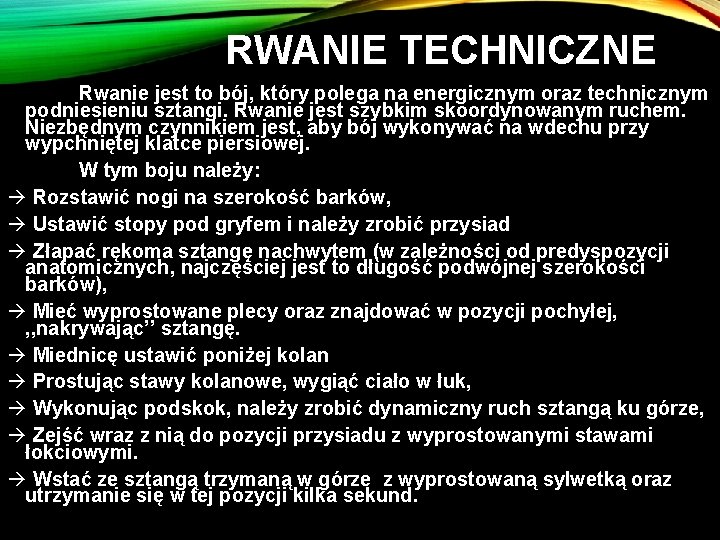 RWANIE TECHNICZNE Rwanie jest to bój, który polega na energicznym oraz technicznym podniesieniu sztangi.