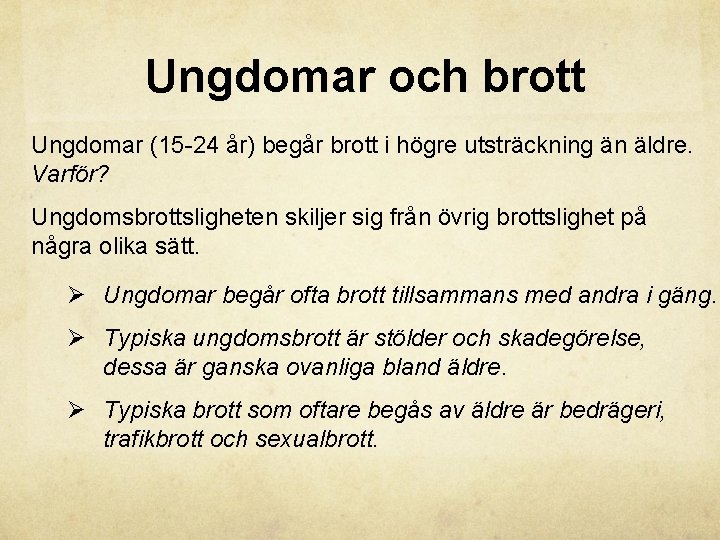 Ungdomar och brott Ungdomar (15 -24 år) begår brott i högre utsträckning än äldre.