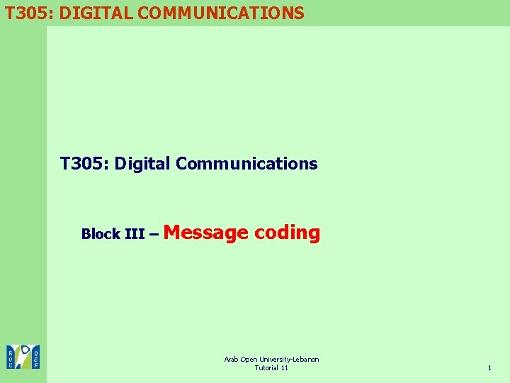 T 305: DIGITAL COMMUNICATIONS T 305: Digital Communications Block III – Message coding Arab