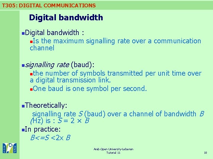 T 305: DIGITAL COMMUNICATIONS Digital bandwidth n n Digital bandwidth : n. Is the