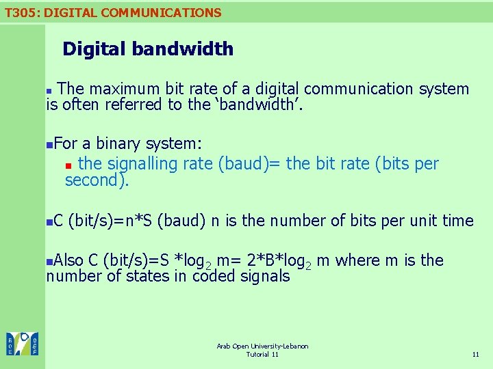 T 305: DIGITAL COMMUNICATIONS Digital bandwidth The maximum bit rate of a digital communication