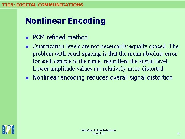 T 305: DIGITAL COMMUNICATIONS Nonlinear Encoding n n n PCM refined method Quantization levels