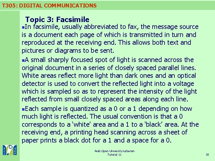 T 305: DIGITAL COMMUNICATIONS Topic 3: Facsimile In facsimile, usually abbreviated to fax, the