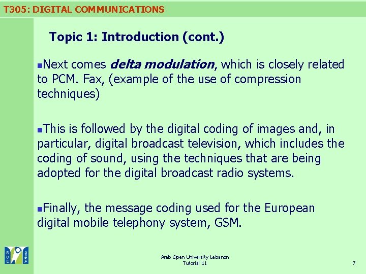 T 305: DIGITAL COMMUNICATIONS Topic 1: Introduction (cont. ) Next comes delta modulation, which