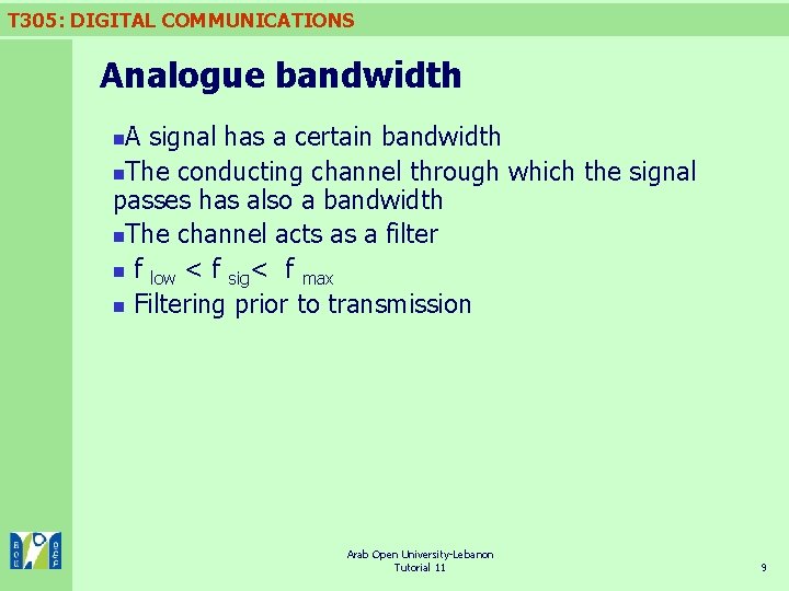 T 305: DIGITAL COMMUNICATIONS Analogue bandwidth A signal has a certain bandwidth n. The